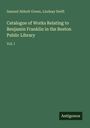 Samuel Abbott Green: Catalogue of Works Relating to Benjamin Franklin in the Boston Public Library, Buch