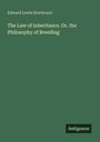Edward Lewis Sturtevant: The Law of Inheritance. Or, the Philosophy of Breeding, Buch