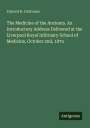 Edward H. Dickinson, Titel: The Medicine of the Ancients, Liverpool Royal Infirmary, 1875. „Antigonos“-Logo unten rechts.
