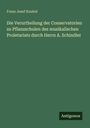 Franz Josef Kunkel: Die Verurtheilung der Conservatorien zu Pflanzschulen des musikalischen Proletariats durch Herrn A. Schindler, Buch