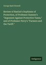 George Basil Dixwell: Review of Bastiat's Sophisms of Protection, of Professor Sumner's "Argument Against Protective Taxes," and of Professor Perry's "Farmers and the Tariff.", Buch
