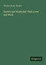 Thomas Henry Huxley: Darwin and Humboldt: Their Lives and Work, Buch
