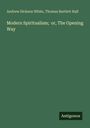 Andrew Dickson White: Modern Spiritualism; or, The Opening Way, Buch