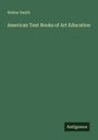 Walter Smith: American Text Books of Art Education, Buch