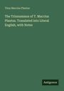 Grüner Hintergrund, darauf der Text: "Titus Maccius Plautus. The Trinummus... Translated into Literal English, with Notes. Antigonos."