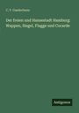 "C.F. Gaedechens. Der freien und Hansestadt Hamburg: Wappen, Siegel, Flagge und Cocarde. Antigonos." Auf grünem Hintergrund.