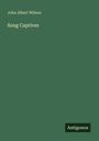 John Albert Wilson: Song Captives, Buch