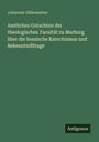Johannes Gildemeister: Amtliches Gutachten der theologischen Facultät zu Marburg über die hessische Katechismus und Bekenntnißfrage, Buch