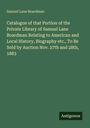 Samuel Lane Boardman: Catalogue of that Portion of the Private Library of Samuel Lane Boardman Relating to American and Local History, Biography etc., To Be Sold by Auction Nov. 27th and 28th, 1883, Buch