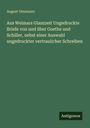 August Diezmann: Aus Weimars Glanzzeit Ungedruckte Briefe von und über Goethe und Schiller, nebst einer Auswahl ungedruckter vertraulicher Schreiben, Buch