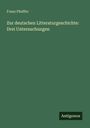 Titel: "Zur deutschen Litteraturgeschichte: Drei Untersuchungen". Autor: Franz Pfeiffer. Unten rechts: "Antigonos". Grünen Hintergrund.
