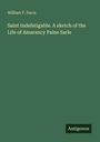 William F. Davis: Saint Indefatigable. A sketch of the Life of Amarancy Paine Sarle, Buch