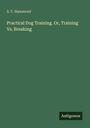 S. T. Hammond: Practical Dog Training. Or, Training Vs. Breaking, Buch
