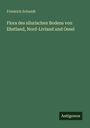 Friedrich Schmidt: Flora des silurischen Bodens von Ehstland, Nord-Livland und Oesel, Buch