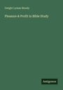 Dwight Lyman Moody: Pleasure & Profit in Bible Study, Buch