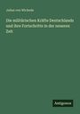 Julius Von Wickede: Die militärischen Kräfte Deutschlands und ihre Fortschritte in der neueren Zeit, Buch