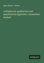 "Leitfaden zur qualitativen und quantitativen Agricultur-chemischen Analyse" von Ignaz Moser J. Moser, unten "Antigonos".