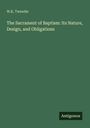 W. K. Tweedie: The Sacrament of Baptism: Its Nature, Design, and Obligations, Buch