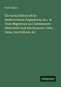 Hyde Clarke: The Early History of the Mediterranean Populations, &c., in Their Migrations and Settlements: Illustrated from Autonomous Coins, Gems, Inscriptions, &c., Buch
