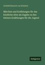 Buchtitel: "Märchen und Erzählungen für das kindliche Alter" von Gotthilf Heinrich von Schubert. Verlag: Antigonos.