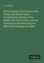 G. J. Guthrie: On the Anatomy and Diseases of the Urinary and Sexual Organs: Containing the Anatomy of the Bladder and of the Urethra, and the Treatment of the Obstructions to Which these Passages are Liable, Buch