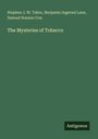 Text: "Stephen J. W. Tabor, Benjamin Ingersol Lane, Samuel Hanson Cox. The Mysteries of Tobacco. Antigonos." Auf grünem Hintergrund.