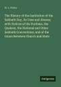 W. L. Fisher: The History of the Institution of the Sabbath Day, Its Uses and Abuses; with Notices of the Puritans, the Quakers, the National and Other Sabbath Conventions, and of the Union Between Church and State, Buch