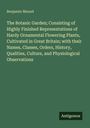 Benjamin Maund: The Botanic Garden; Consisting of Highly Finished Representations of Hardy Ornamental Flowering Plants, Cultivated in Great Britain; with their Names, Classes, Orders, History, Qualities, Culture, and Physiological Observations, Buch