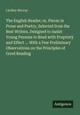 Lindley Murray: The English Reader; or, Pieces in Prose and Poetry, Selected from the Best Writers, Designed to Assist Young Persons to Read with Propriety and Effect ... With a Few Preliminary Observations on the Principles of Good Reading, Buch