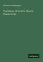 William Ives Budington: The History of the First Church, Charles Town, Buch