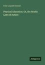 "Felix Leopold Oswald, Physical Education. Or, the Health Laws of Nature." Grüner Hintergrund, "Antigonos" am Rand.