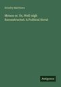 Der Titel lautet: "Monon or. Or, Well-nigh Reconstructed. A Political Novel" von Brinsley Matthews. Unten steht "Antigonos".