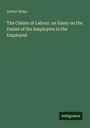 Arthur Helps: "The Claims of Labour: an Essay on the Duties of the Employers to the Employed". Unten steht "Antigonos".