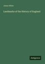 Oben steht "James White", darunter "Landmarks of the History of England". Unten rechts "Antigonos" auf dunkelgrünem Hintergrund.