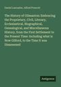 Daniel Lancaster: The History of Gilmanton: Embracing the Proprietary, Civil, Literary, Ecclesiastical, Biographical, Genealogical, and Miscellaneous History, from the First Settlement to the Present Time: Including what is Now Gilford, to the Time It was Disannexed, Buch