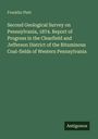 Franklin Platt: Second Geological Survey on Pennsylvania, 1874. Report of Progress in the Clearfield and Jefferson District of the Bituminous Coal-fields of Western Pennsylvania, Buch