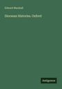 Edward Marshall, "Diocesan Histories. Oxford". Unten rechts steht "Antigonos". Der Hintergrund ist dunkelgrün.
