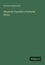 Friedrich Bodenstedt: Alexander Puschkin's Poetische Werke, Buch