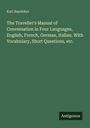 Karl Baedeker: The Traveller's Manual of Conversation in Four Languages, English, French, German, Italian. With Vocabulary, Short Questions, etc., Buch