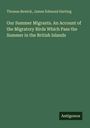 Thomas Bewick: Our Summer Migrants. An Account of the Migratory Birds Which Pass the Summer in the British Islands, Buch