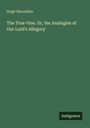 Buchtitel: "The True Vine. Or, the Analogies of Our Lord's Allegory" von Hugh Macmillan; unten steht "Antigonos".