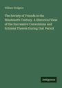 William Hodgson: The Society of Friends in the Nineteenth Century. A Historical View of the Successive Convulsions and Schisms Therein During that Period, Buch