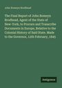 John Romeyn Brodhead: The Final Report of John Romeyn Brodhead, Agent of the State of New-York, to Procure and Transcribe Documents in Europe, Relative to the Colonial History of Said State. Made to the Governor, 12th February, 1845, Buch