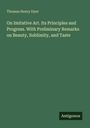 Thomas Henry Dyer: On Imitative Art. Its Principles and Progress. With Preliminary Remarks on Beauty, Sublimity, and Taste, Buch