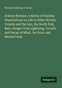 Richard Anthony Proctor: Science Byways. A Series of Familiar Dissertations on Life in Other Worlds, Comets and the Sun, the North Pole, Rain, Danger from Lightning, Growth and Decay of Mind, the Brain and Mental Feats, Buch
