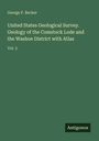 George F. Becker: United States Geological Survey. Geology of the Comstock Lode and the Washoe District with Atlas, Buch
