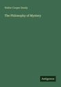 Walter Cooper Dendy: The Philosophy of Mystery, Buch
