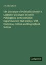 J. R. McCulloch: "The Literature of Political Economy" - Katalog mit historischen, kritischen und biografischen Hinweisen.