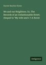 Harriet Beecher Stowe: We and our Neighbors. Or, The Records of an Unfashionable Street. (Sequel to "My wife and I.") A Novel, Buch