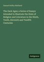 Samuel Roffey Maitland: The Dark Ages; a Series of Essays Intended to Illustrate the State of Religion and Literature in the Ninth, Tenth, Eleventh and Twelfth Centuries, Buch